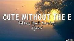 Cute without the E (lyrics) - Taking Back Sunday