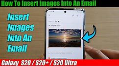 Galaxy S20/S20+: How To Insert Images Into An Email