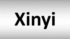 How to Pronounce Xinyi (Xīn-Yí, 欣怡) in Chinese