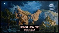 What is Beauty? Robert Florczak