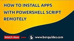 How to Install Software with PowerShell Script Remotely | Install Software Remotely Using PowerShell