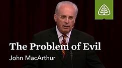 John MacArthur: The Problem of Evil