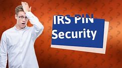 Why is IRS asking for PIN number?