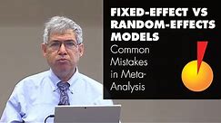 Fixed Effect vs. Random Effects Models - Common Mistakes in Meta-Analysis and How To Avoid Them