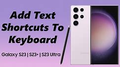 How To Add Text Shortcuts On Keyboard On Samsung Galaxy S23s