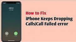 iPhone Keeps Dropping Calls in iOS 15.4/Call Failed error on iPhone