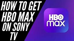 How to Get HBO Max on a Sony TV