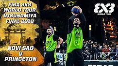 Novi Sad v Princeton | FINAL - Full Game | FIBA 3x3 World Tour - Utsunomiya Final 2019