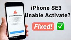iPhone SE 3 Not Activating? Here Is the Fix!
