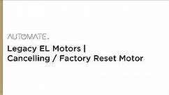 Automate | Legacy EL Motors | Cancelling / Factory Reset Motor