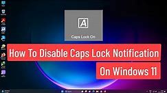 How To Disable Caps Lock Notification On windows 11 | Permanently Turn Off Caps Lock Notification