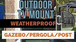 Outdoor TV ideas. Mounting a TV outdoors in gazebo, pergola or patios. Easy DIY solution.