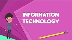 What is Information technology?, Explain Information technology, Define Information technology