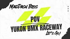 Yukon BMX Raceway Go Pro POV