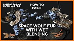 How to paint Space Wolves fur with wet blending - Ragnar pt 2 - Miniature painting tutorial