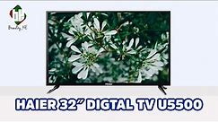 Television: HAIER 32" LE32U5500 LED Digital Built-In Satellite Receiver Television