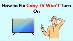 How to Fix Coby TV Won'T Turn On