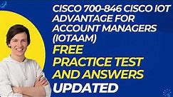 CISCO 700 846 Cisco IoT Advantage for Account Managers IOTAAM Free Exam Practice Questions