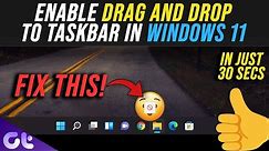 How to Drag and Drop Files onto the Windows 11 Taskbar | Simple Solution! | Guiding Tech