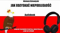 Jak odzyskać Niepodległość - audiobook cz 1
