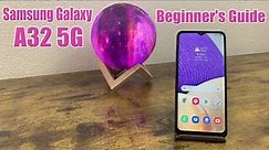 Samsung Galaxy A32 5G - Beginner's Guide