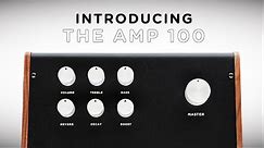 Introducing The Amp 100 by Milkman Sound