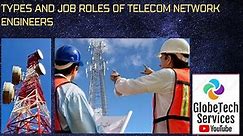 Types of telecom network engineers and their job roles