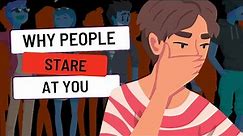 Why People STARE At You (And What It Means)