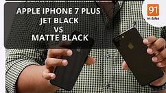 Apple iPhone 7 Plus Jet Black vs Matte Black: Which one should you buy ?
