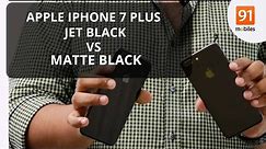 Apple iPhone 7 Plus Jet Black vs Matte Black: Which one should you buy ?