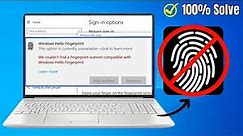 How to Fix “We Couldn’t Find a Fingerprint Scanner Compatible With Windows Hello Fingerprint” Error