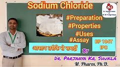 Sodium Chloride | Electrolyte Replenisher | Preparation, Properties, Assay, Uses | BP 104T