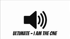 Ultimate - I Am The One The One Meme Song Sound Effect