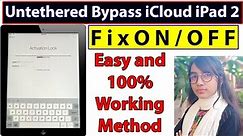 How to Untethered Bypass iCloud iPad 2 | Fix On/Off | Unlock Activation Lock | 100% Working Method