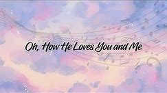 Oh How He Loves You & Me - Hymn Piano Cover, Piano Instrumental with lyrics