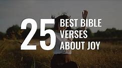 Top 25 Best Bible Verses about Joy and Happiness