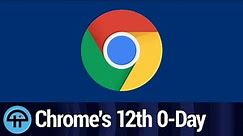 Chrome's 12th 0-Day This Year