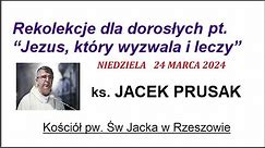 JACEK PRUSAK SJ - KAZANIE, REKOLEKCJE 24.03.2024, Niedziela Palmowa
