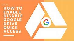How to Enable and Disable Google Drive Quick Access