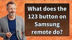 What does the 123 button on Samsung remote do?