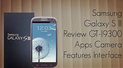 Samsung Galaxy S III Hands-On Review GT-I9300 Apps Camera Features Interface - PhoneRadar