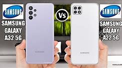 Samsung Galaxy A32 5G Vs Samsung Galaxy A22 5G