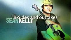 Sean Kelly's new release! "B-Sides and outtakes" 39 unreleased songs!