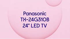 Panasonic TX-24G310B 24" HD Ready LED TV - Product Overview