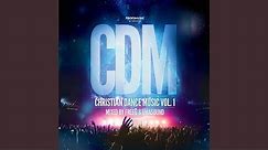 Christian Dance Music Vol. 1 (Continuous DJ Mix)