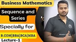 Chapter-5 || Sequence and Series || B.COM || BBA || BCA || MBA