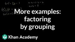 More examples of factoring by grouping | Algebra I | Khan Academy