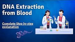 DNA Extraction Steps Step by Step Explained | Full Protocol | DNA extraction from Blood