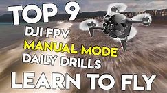 DJI FPV Manual Mode | Top 9 Drills So You Can LEARN TO FLY Acro Flight Quickly!