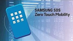 Samsung SDS Zero Touch Mobility for ServiceNow